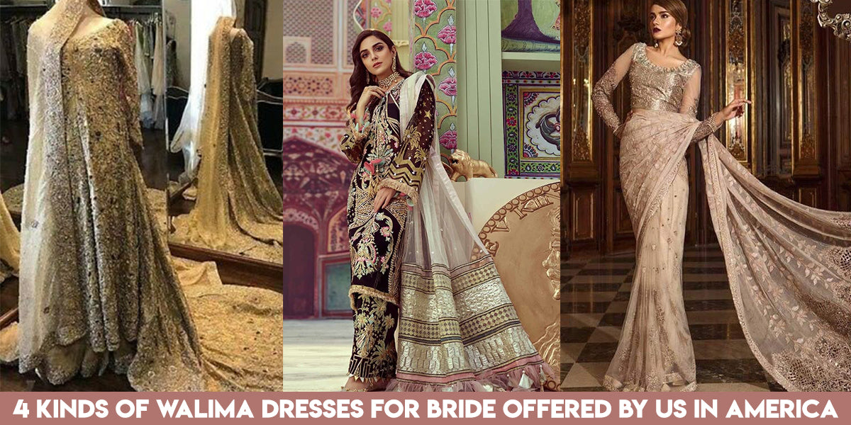 4 Kinds of Walima Dresses for Bride Offered by us in America – Nameera ...