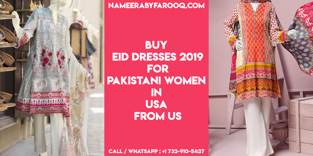 Buy Eid Dresses 2019 for Pakistani Women in USA from us Nameera by Farooq