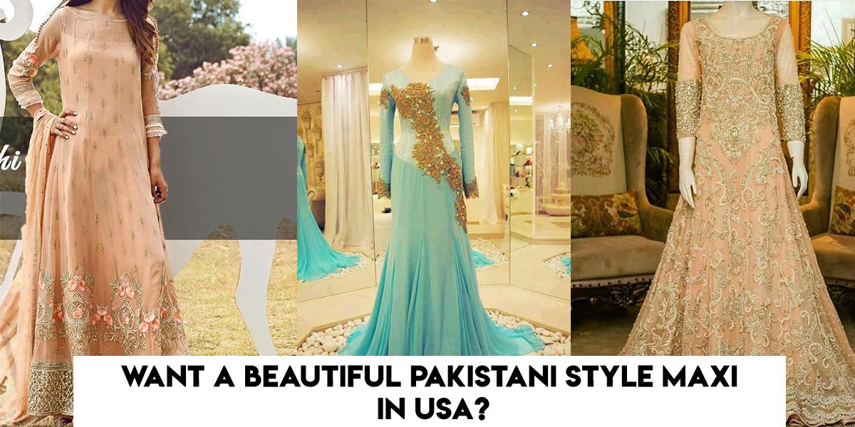 Beautiful maxi hotsell dresses pakistani
