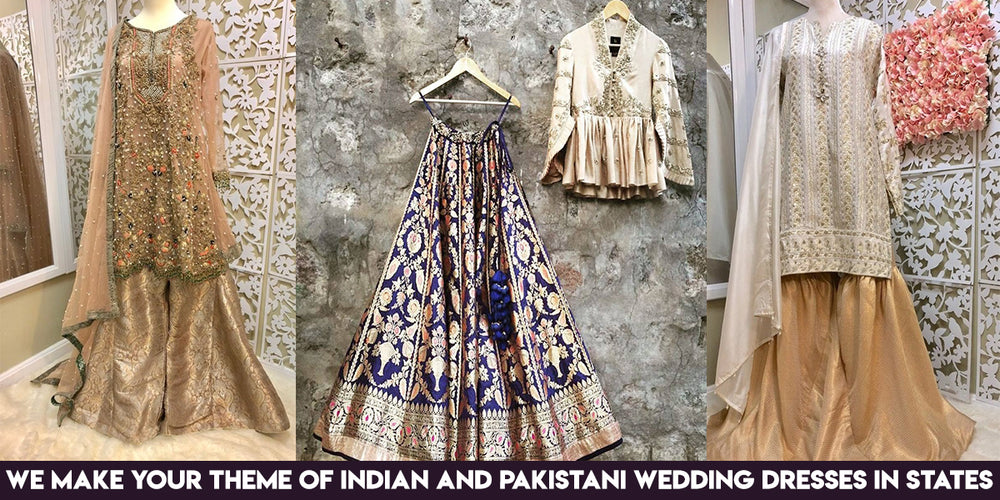 We make your Indian and Pakistani Wedding Dresses Theme in USA